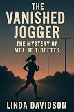The Vanished Jogger: The Mystery of Mollie Tibbetts