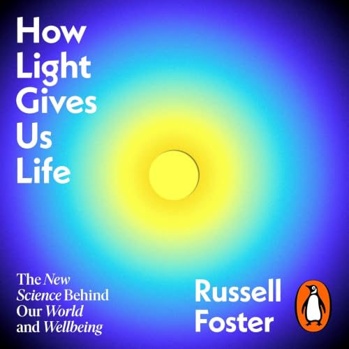 How Light Gives Us Life Audiolibro Por Russell Foster arte de portada