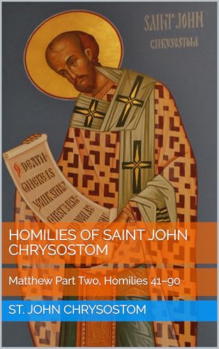 Homilies of Saint John Chrysostom: Matthew Part Two, Homilies 41–90