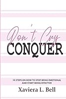 Don't Cry: Conquer 1071453793 Book Cover