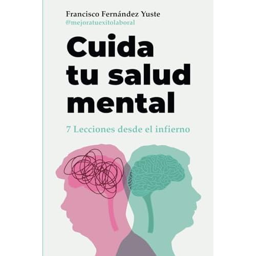 Cuida tu Salud Mental: 7 Lecciones desde el infierno