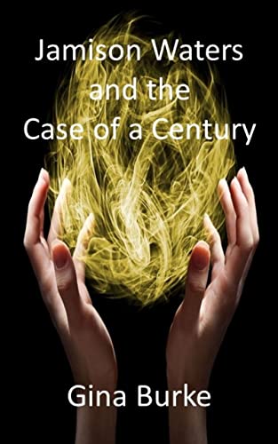 Jamison Waters and the Case of a Century (Jamison Waters Private Investigator Paranormal Cozy Mystery Series Book 2) by [Gina Burke, Anthony Cantore]