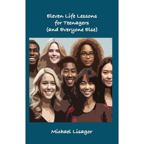 Eleven Life Lessons for Teenagers (and Everyone Else) by Michael Lisagor episode artwork