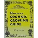 Hawaiian Organic Growing Guide: Hawaii's 