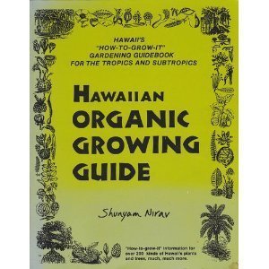 Paperback Hawaiian Organic Growing Guide: Hawaii's "How-To-Grow-It" Gardening Guidebook for the Tropics and Subtropics Book