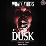 Cover of What Gathers at Dusk