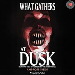 What Gathers at Dusk Audiolibro Por Ambrose Ibsen, Velox Books arte de portada