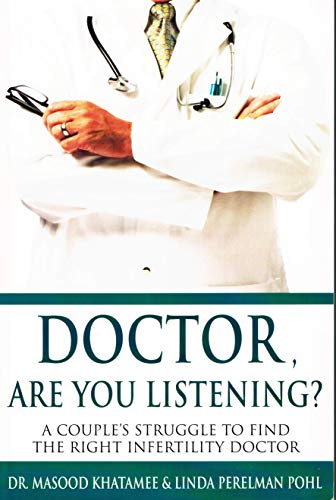 Doctor, Are You Listening?: A Couple's Struggles To Find The Right Infertility Doctor