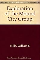 Exploration of the Mound City Group 1566511232 Book Cover