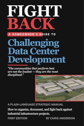 Fight Back: A Homeowner's Guide to Challenging Data Center Development