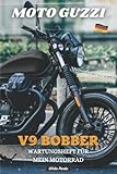  MOTO GUZZI V9 BOBBER: WARTUNGSHEFT FÜR MEIN MOTORRAD: BUCH ZUM AUSFÜLLEN