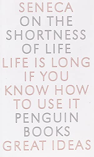 Unlock the Secrets of Making the Most of Your Life: On the Shortness of Life
