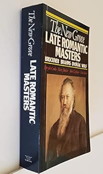 Paperback The New Grove Late Romantic Masters: Bruckner, Brahms, Dvorak, Wolf (Composer Biography Series) Book