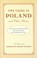 Two Years in Poland and Other Stories: A Sixty-Seven-Year-Old Grandfather Joins the Peace Corps and Looks Back on His Life 0981529704 Book Cover