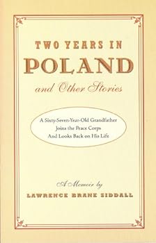Paperback Two Years in Poland and Other Stories: A Sixty-Seven-Year-Old Grandfather Joins the Peace Corps and Looks Back on His Life Book