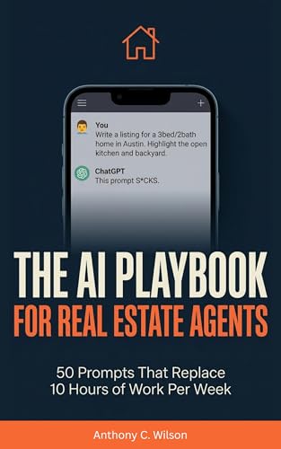 The AI Playbook for Real Estate Agents: 50 Prompts That Replace 10 Hours of Work (English Edition)
