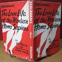 Sexcapades: The love life of the modern homo sapiens B000K0940C Book Cover