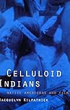 Celluloid Indians: Native Americans and Film