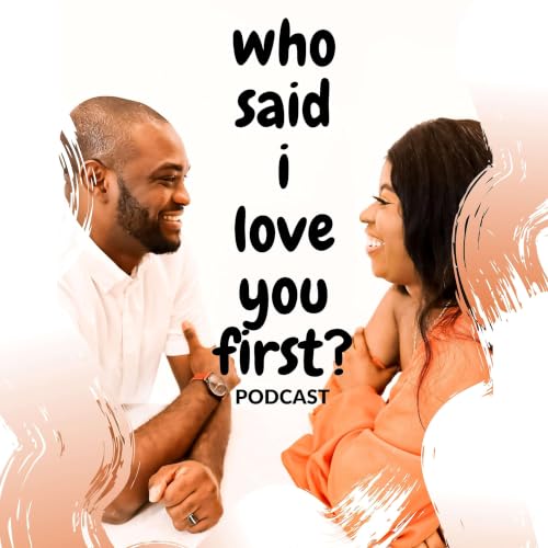 『Who Said I Love You First? Podcast』のカバーアート