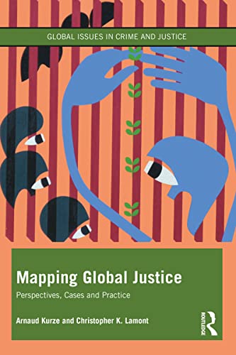Mapping Global Justice: Perspectives, Cases and Practice (Global Issues in Crime and Justice) (English Edition)