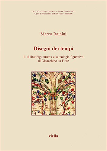 Disegni dei tempi. Il «Liber Figurarum» e la teologia figurativa di Gioacchino da Fiore