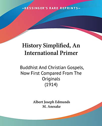 History Simplified, An International Primer: Buddhist And Christian Gospels, Now First Compared From The Originals (1914)