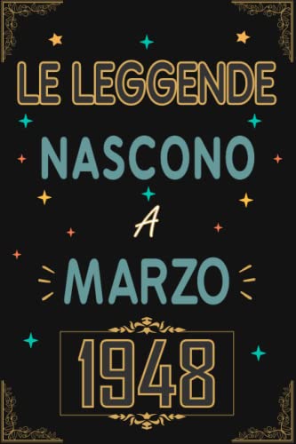 TACCUINO, LE LEGGENDE NOSCONO A MARZO 1948: Regali Compleanno uomo e donna, 75 Anni di Compleanno Regalo uomo e donna 75 Anni, Regalo per lui/lei, Taccuino da 120 pagine