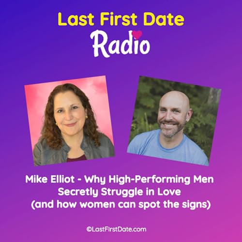 EP 707: Mike Elliot - Why High-Performing Men Secretly Struggle in Love