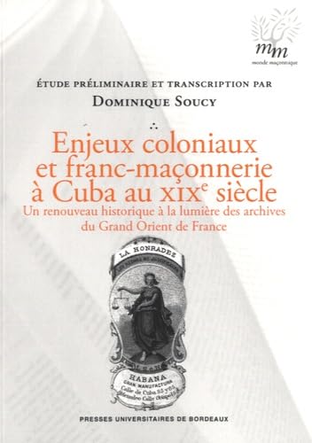 Enjeux coloniaux et franc-maçonnerie à Cuba au XIXe siècle - un renouveau historique à la lumière des archives du Grand Orient de France