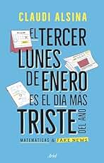 El tercer lunes de enero es el más triste del año: Matemáticas & fake news (ARIEL)