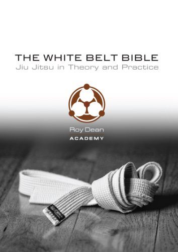 The White Belt Bible: Judo, Aikido, and Brazilian Jiu Jitsu The White Belt Bible: Judo, Aikido, and Brazilian Jiu Jitsu