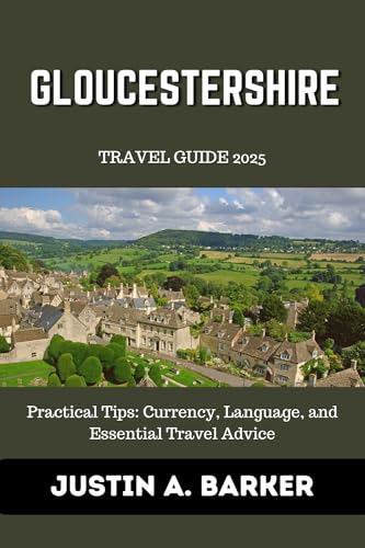 Gloucestershire Travel Guide 2025: Practical Tips: Currency, Language, and Essential Travel Advice