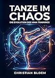 Tanze im Chaos: Die Evolution des MMA-Trainings