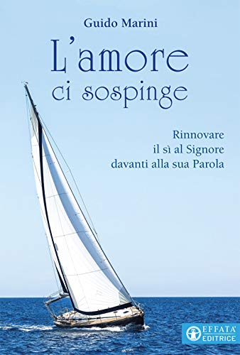 L'amore Ci Sospinge. Rinnovare Il Sì Al Signore Davanti Alla Sua Parola