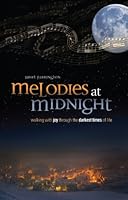Melodies at Midnight, Walking with Joy Through the Darkest Times of Life 0983969426 Book Cover