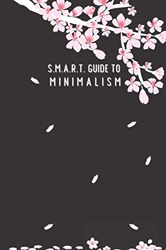 SMART Guide to Minimalism: in 1 month; cherry-blossom cover; page to check off each item, daily SMART page planner, blank dot page with a motivational quote