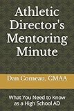 The Athletic Director's Mentoring Minute: What You Need to Know as a High School AD