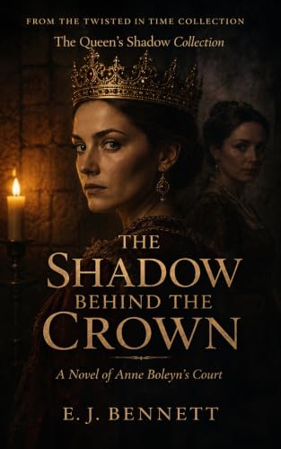 The Shadow Behind The Crown: A Novel of Anne Boleyn’s Court (The Queen’s Shadow Collection)