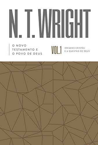 O Novo Testamento E O Povo De Deus: Origens Cristãs e a Questão de Deus