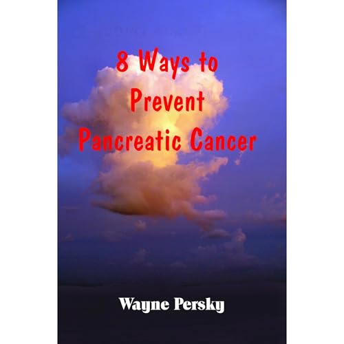 8 Ways to Prevent Pancreatic Cancer by Wayne Persky episode artwork