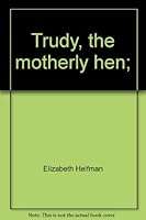 Trudy, The Motherly Hen B007Q9URZ6 Book Cover
