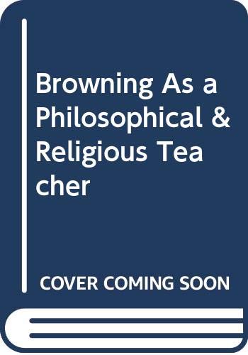 Browning As a Philosophical and Religious Teacher 0404088279 Book Cover