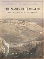 The Names of Jerusalem: Jewish, Christian and Islamic Traditions 9657698200 Book Cover