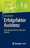Erfolgsfaktor Assistenz: Neue Kompetenzen im Büro der Zukunft (Fit for Future)