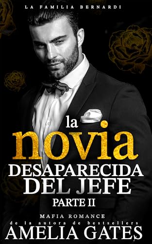 La Novia Desaparecida del Jefe: Mafia Romance (La Familia Bernardi nº 2)