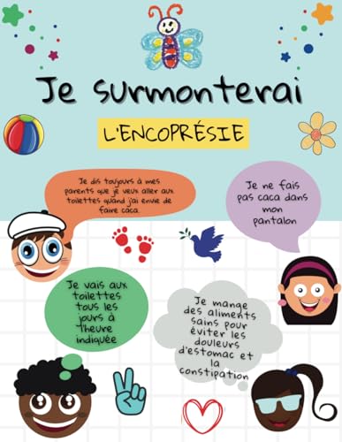 Je Surmonterai l'Encoprésie: Laissez Votre Enfant Surmonter l'Anxiété liée aux Toilettes, la Constipation et les Problèmes de Souillure