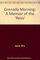 Grenada Morning: A Memoir of the 'Revo' 0946918570 Book Cover