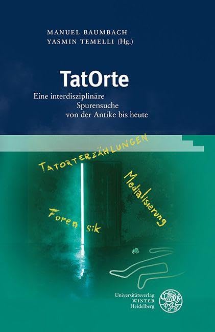 TatOrte Eine interdisziplinäre Spurensuche décrypter les indices historiques cachés