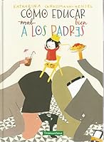 Cómo educar bien a los padres 8417303405 Book Cover