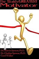 The World's Greatest Motivator: Book One of Four Books on Motivation 1479243884 Book Cover